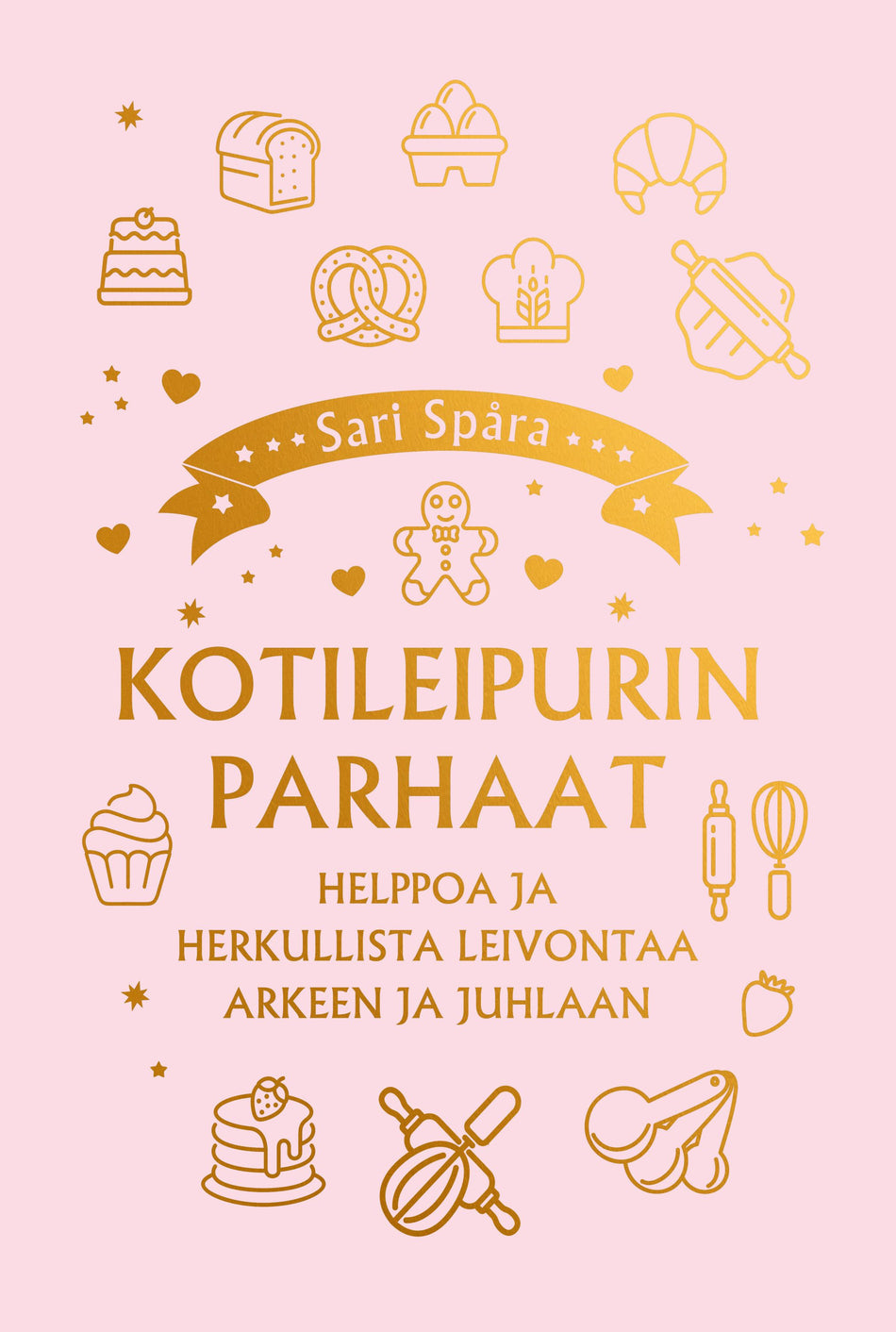 Valokuva kirjasta Sari Spåra Kotileipurin parhaat – Helppoa ja herkullista leivontaa arkeen ja juhlaan, kuuluu tuoteryhmään Keittokirjat sisustus.