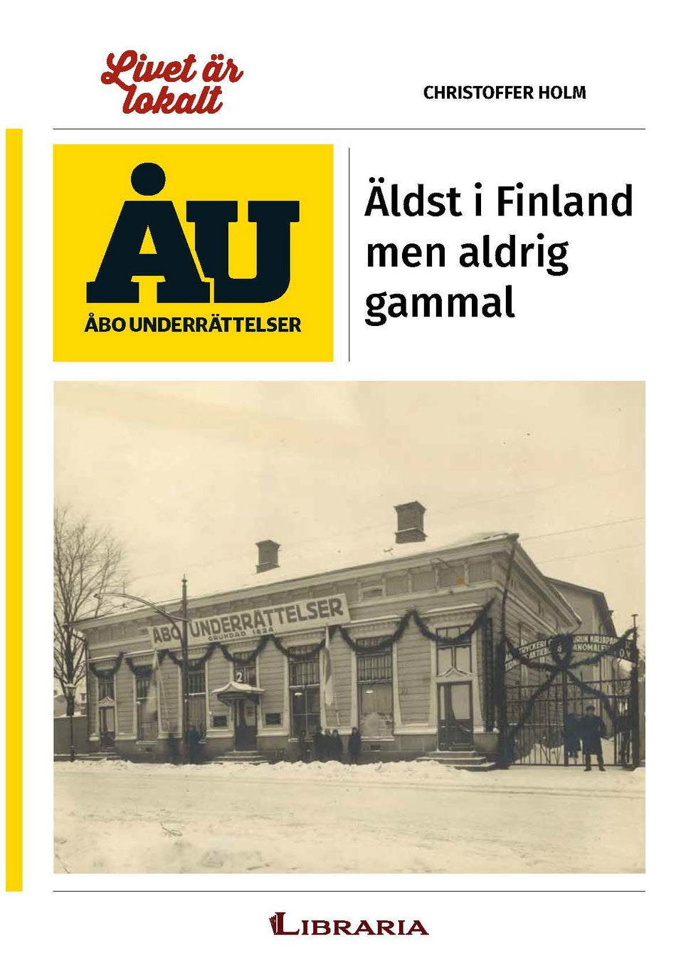 Valokuva kirjasta Christoffer Holm Äldst i Finland men aldrig gammal, kuuluu tuoteryhmään Talous yhteiskunta.