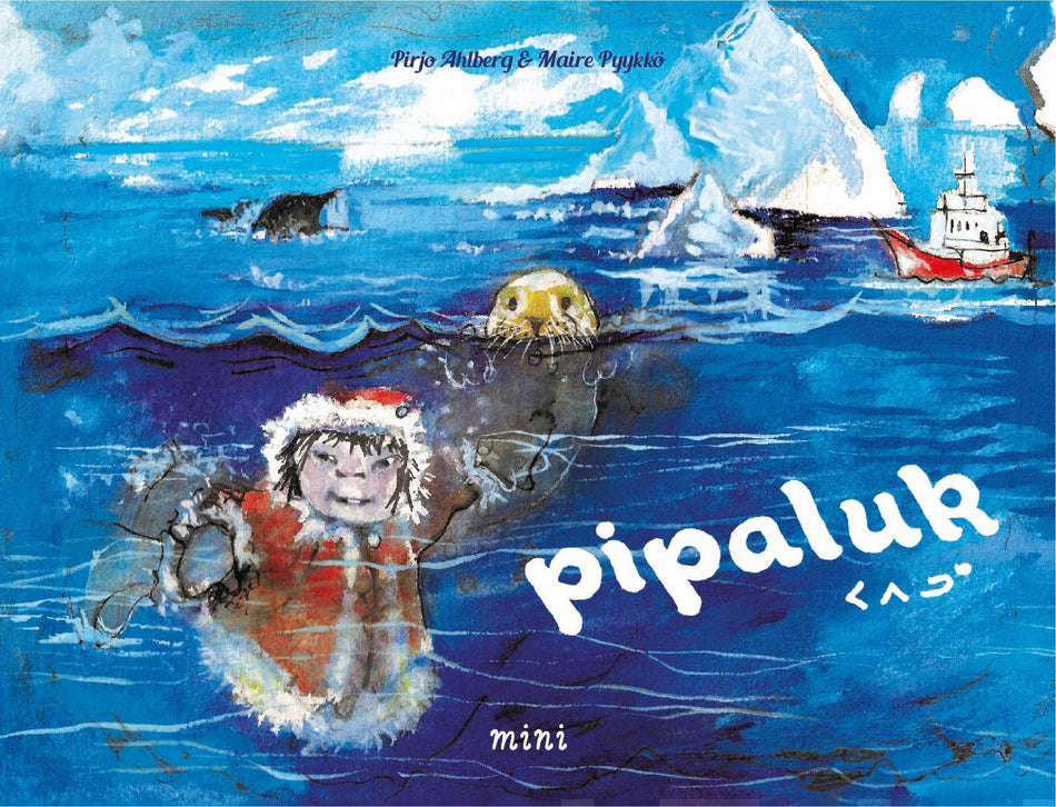 Valokuva kirjasta Pirjo Ahlberg Pipaluk, kuuluu tuoteryhmään Lasten kuvakirjat.