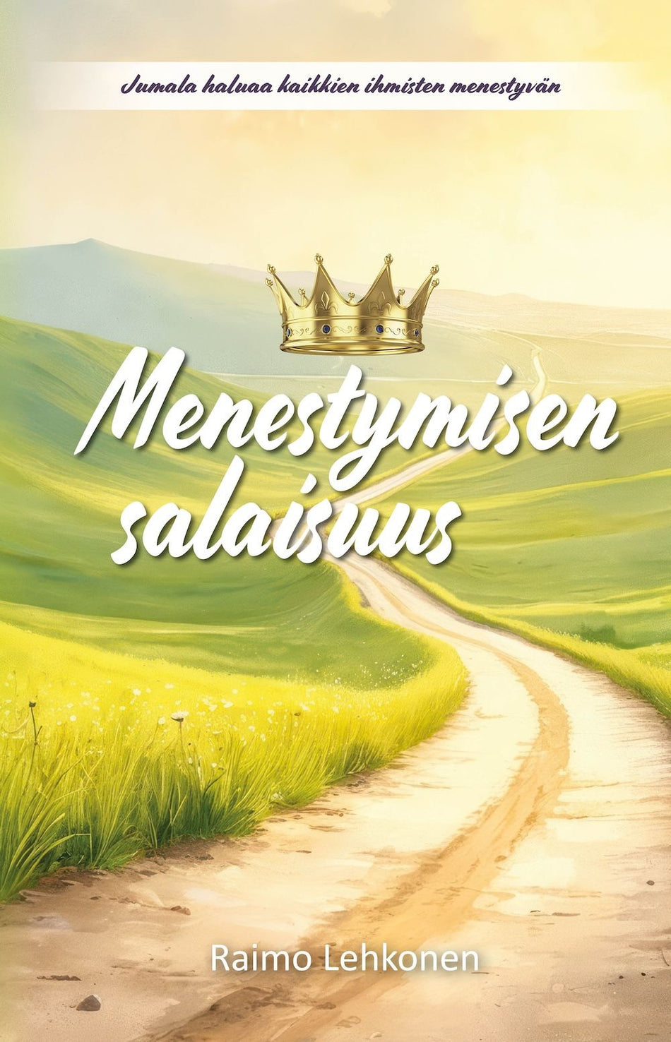 Valokuva kirjasta Raimo Lehkonen Menestymisen salaisuus, kuuluu tuoteryhmään Uskonto raamatut.