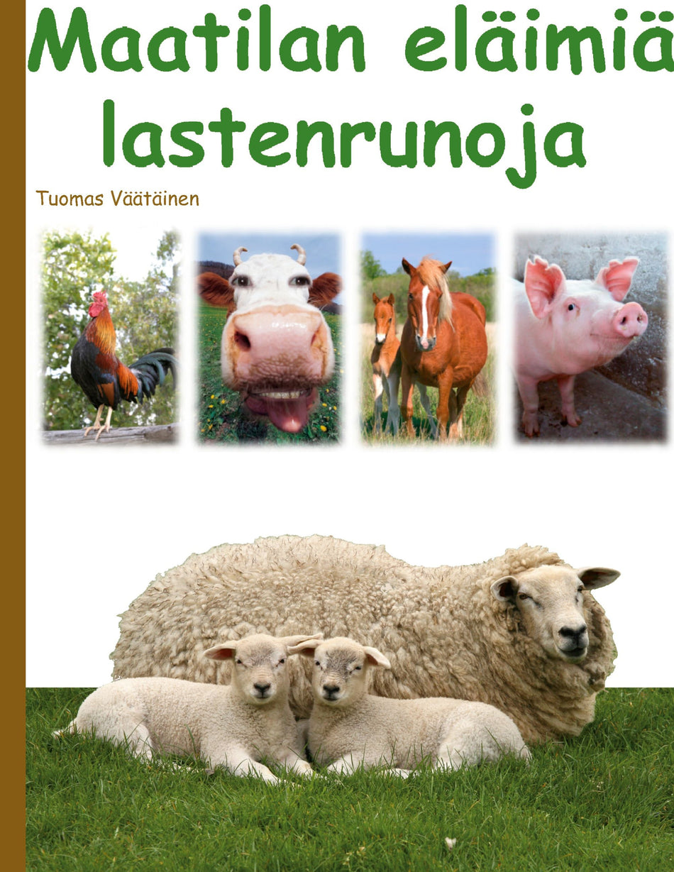 Valokuva kirjasta Tuomas Väätäinen Maatilan eläimiä, kuuluu tuoteryhmään Lasten romaanit lorut ja runot.