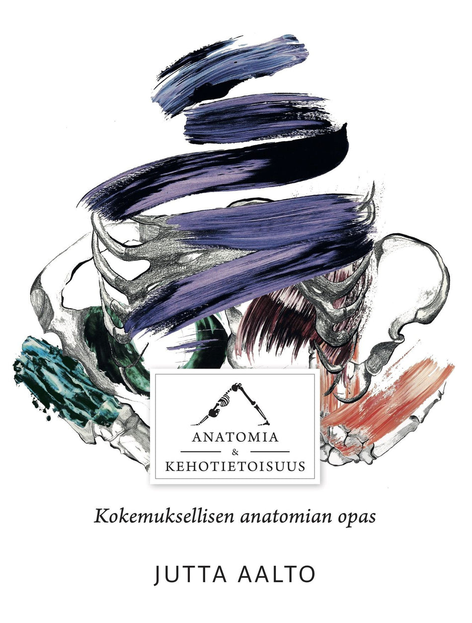 Valokuva kirjasta Jutta Aalto Anatomia &amp; kehotietoisuus, kuuluu tuoteryhmään Terveys kasvatus.