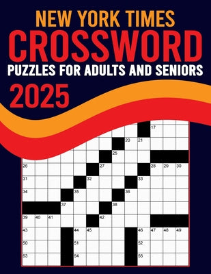 Valokuva kirjasta Maria D. Morgan 2025 New York Times Crossword Puzzles For Adults And Seniors: Large Print, Difficult Crossword Puzzle with Solutions for Adults and Seniors Who Enjoy, kuuluu tuoteryhmään Ulk harrasteet.