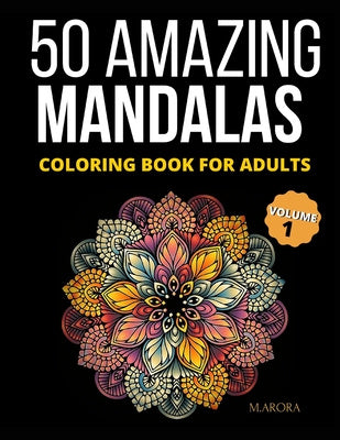 Valokuva kirjasta M. Arora 50 Amazing Mandalas Coloring Book For Adults: An Adult Coloring Book With 50 Big And Detailed Mandala Designs, High-Quality Paper, White Background, F, kuuluu tuoteryhmään Ulk taide musiikki.