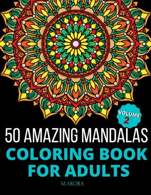 Valokuva kirjasta M. Arora 50 Amazing Mandalas Coloring Book For Adults: An Adult Coloring Book With 50 Big And Detailed Mandala Designs, High-Quality Paper, White Background, F, kuuluu tuoteryhmään Ulk taide musiikki.