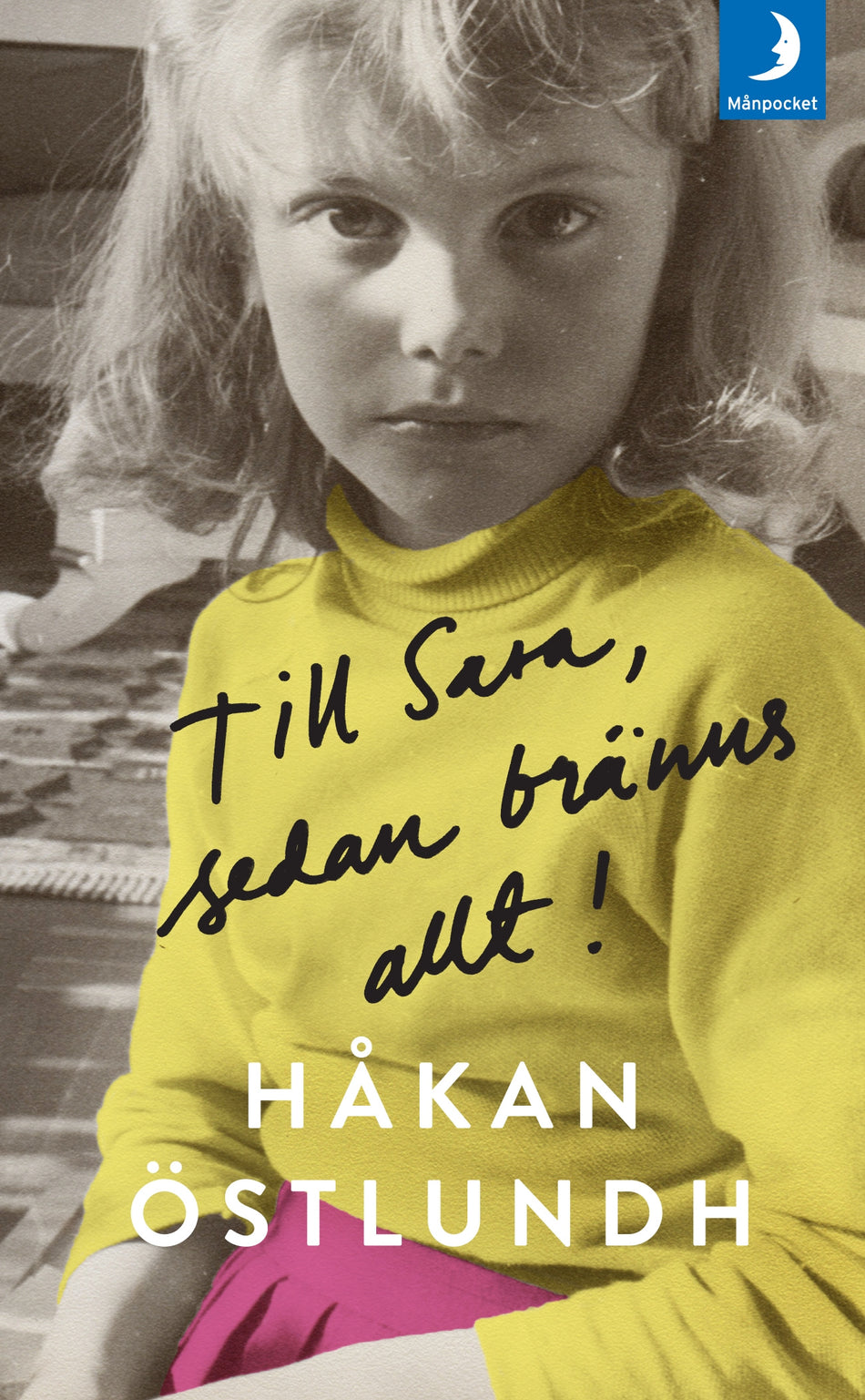 Valokuva kirjasta Håkan Östlundh Till Sara, sedan bränns allt!, kuuluu tuoteryhmään Ruots kaunokirjat.