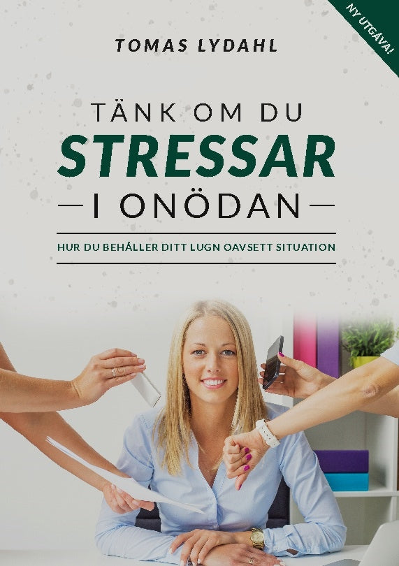 Valokuva kirjasta Tomas Lydahl Tänk om du stressar i onödan : hur du behåller ditt lugn oavsett situation, kuuluu tuoteryhmään Ruots muu tieto.