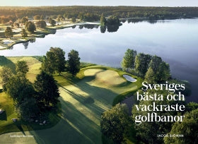 Valokuva kirjasta Jacob Sjöman Sveriges bästa och vackraste golfbanor, kuuluu tuoteryhmään Ruots harrasteet taide.
