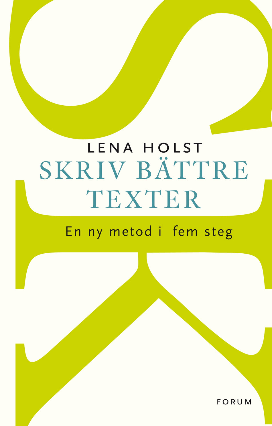 Valokuva kirjasta Lena Holst Skriv bättre texter : En ny metod i  fem steg, kuuluu tuoteryhmään Ruots muu tieto.