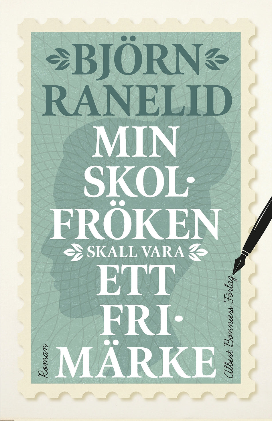 Valokuva kirjasta Björn Ranelid Min skolfröken skall vara ett frimärke, kuuluu tuoteryhmään Ruots kaunokirjat.