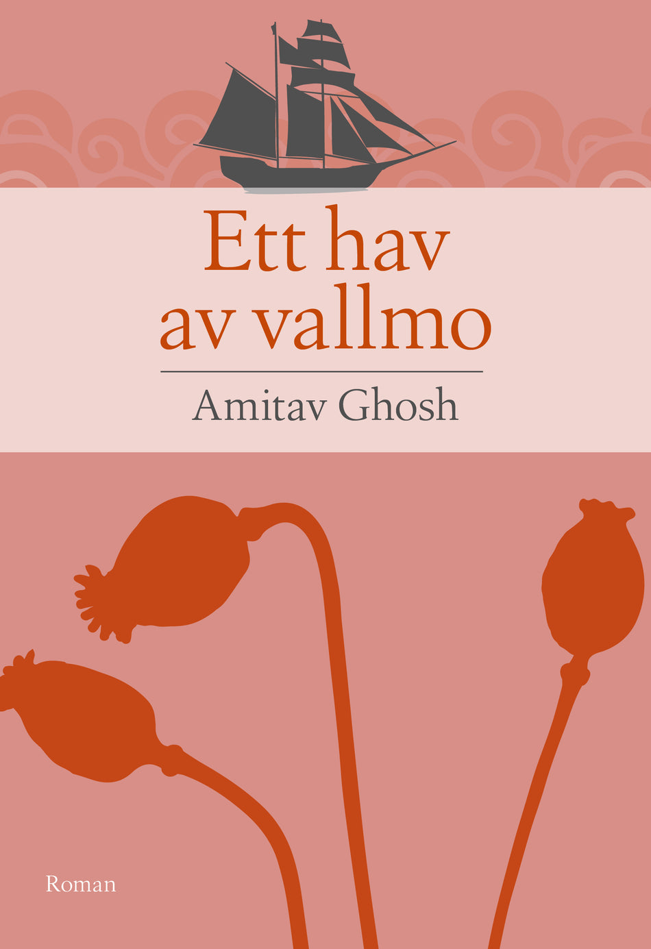 Valokuva kirjasta Amitav Ghosh Ett hav av vallmo, kuuluu tuoteryhmään Ruots kaunokirjat.