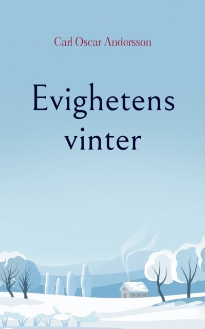 Valokuva kirjasta Carl Oscar Andersson Evighetens vinter, kuuluu tuoteryhmään Ruots muu tieto.