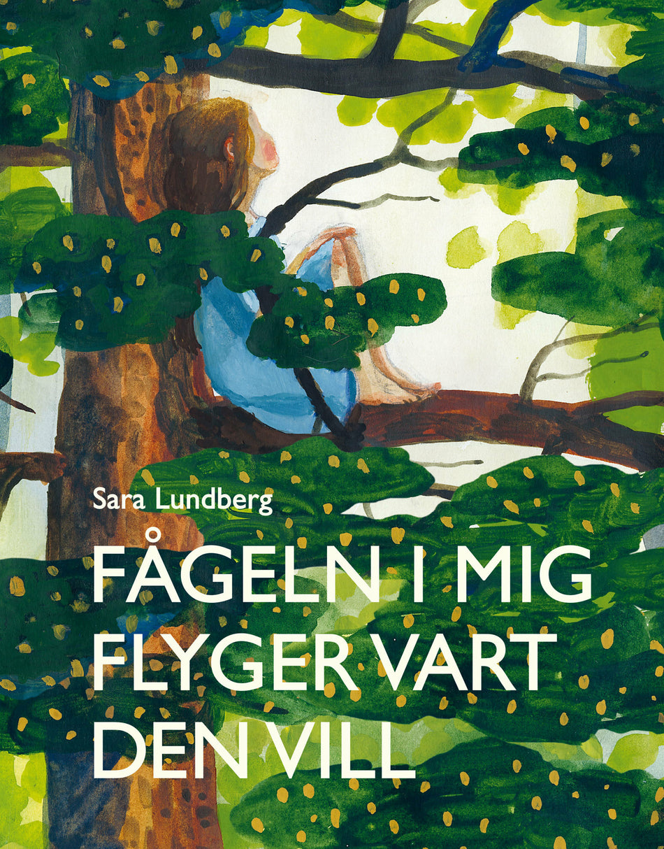Valokuva kirjasta Sara Lundberg Fågeln i mig flyger vart den vill, kuuluu tuoteryhmään Ruots lapset nuoret ja sarjakuvat.