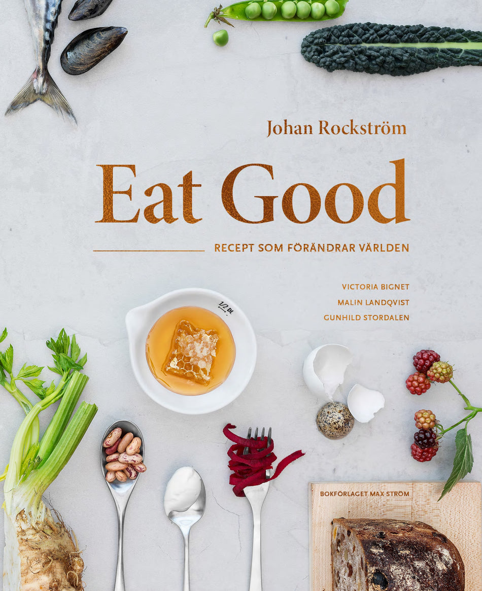 Valokuva kirjasta Johan Rockström / Victoria Bignet / Malin Landqvist Eat Good : recept som förändrar världen, kuuluu tuoteryhmään Ruots harrasteet taide.
