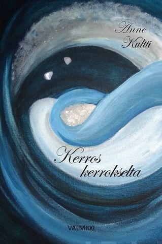 Valokuva kirjasta Anne Kultti Kerros kerrokselta, kuuluu tuoteryhmään Runot.
