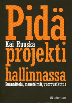 Valokuva kirjasta Kai Ruuska Pidä projekti hallinnassa, kuuluu tuoteryhmään Talous yhteiskunta.
