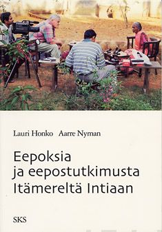 Valokuva kirjasta Lauri Honko / Aarre Nyman Eepoksia ja eepostutkimusta Itämereltä Intiaan, kuuluu tuoteryhmään Muut tietokirjat.