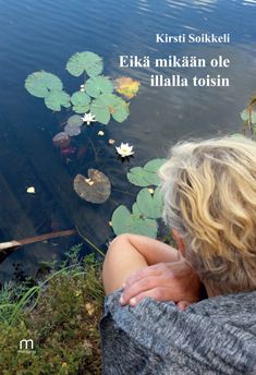 Valokuva kirjasta Kirsti Soikkeli Eikä mikään ole illalla toisin, kuuluu tuoteryhmään Runot.