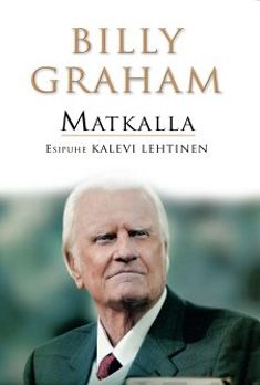 Valokuva kirjasta Billy Graham Matkalla, kuuluu tuoteryhmään Uskonto raamatut.