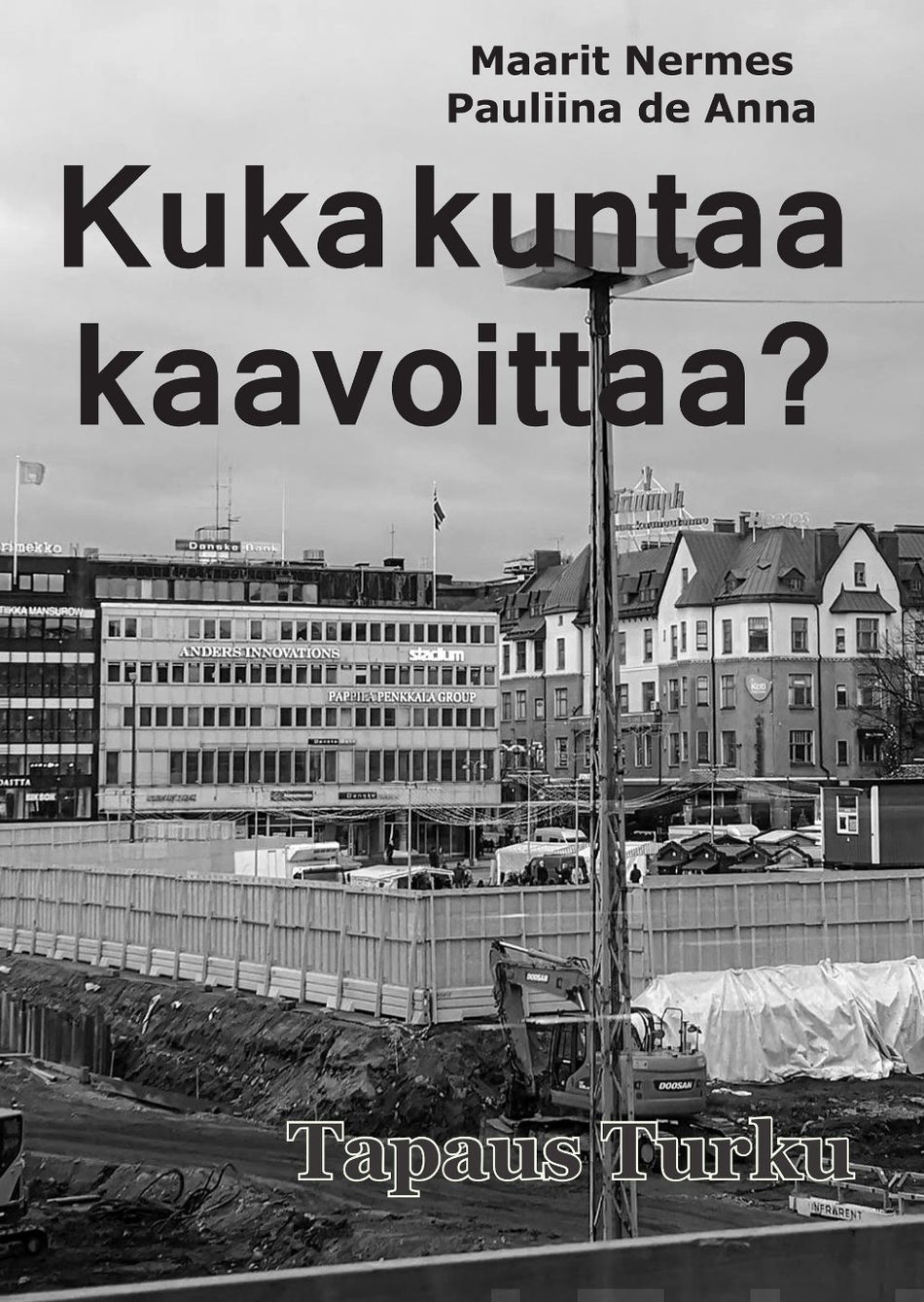 Valokuva kirjasta Maarit Nermes / Pauliina de Anna Kuka kuntaa kaavoittaa?, kuuluu tuoteryhmään Talous yhteiskunta.