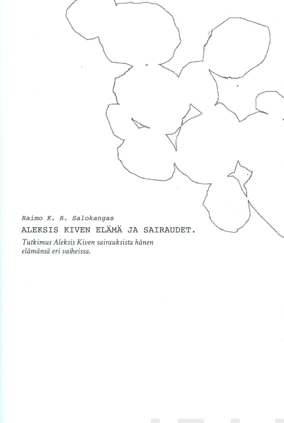 Valokuva kirjasta Raimo K.R. Salokangas Aleksis Kiven elämä ja sairaudet, kuuluu tuoteryhmään Muut tietokirjat.