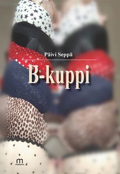 Valokuva kirjasta Seppä Päivi B-kuppi, kuuluu tuoteryhmään Runot.