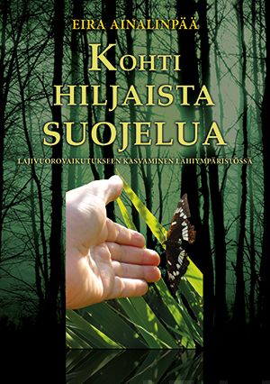 Valokuva kirjasta Eira Ainalinpää Kohti hiljaista suojelua, kuuluu tuoteryhmään Luonto.