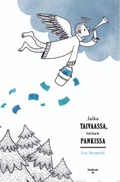 Valokuva kirjasta Leo Suomela Jalka taivaassa, toinen pankissa, kuuluu tuoteryhmään Muut kaunokirjat.