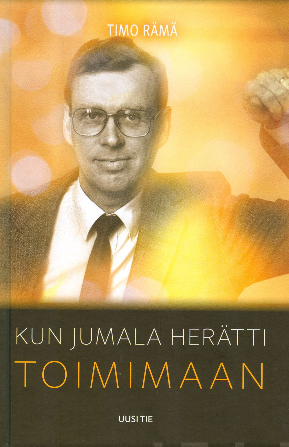 Valokuva kirjasta Timo Rämä Kun Jumala herätti toimimaan, kuuluu tuoteryhmään Elämäkerrat muistelmat.
