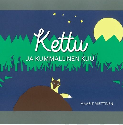Valokuva kirjasta Maarit Miettinen Kettu ja kummallinen kuu, kuuluu tuoteryhmään Lasten kuvakirjat.