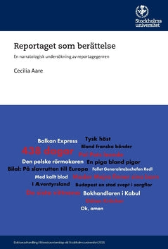 Valokuva kirjasta Cecilia Aare Reportaget som berättelse : En narratologisk undersökning av reportagegenren, kuuluu tuoteryhmään Ruots muu tieto.