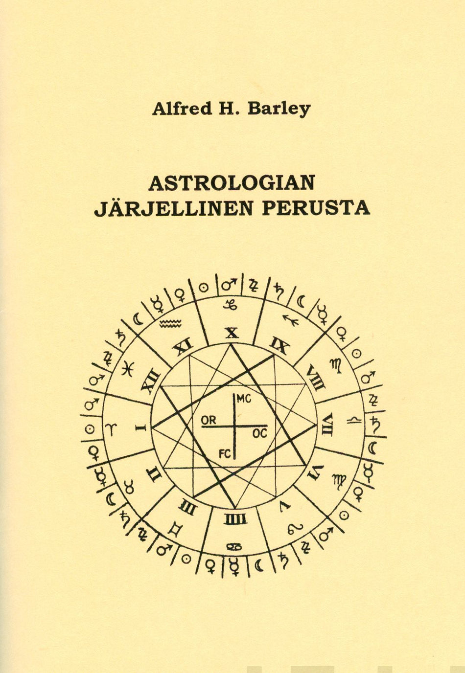 Valokuva kirjasta Alfred H. Barley Astrologian järjellinen perusta, kuuluu tuoteryhmään Psykologia filosofia.
