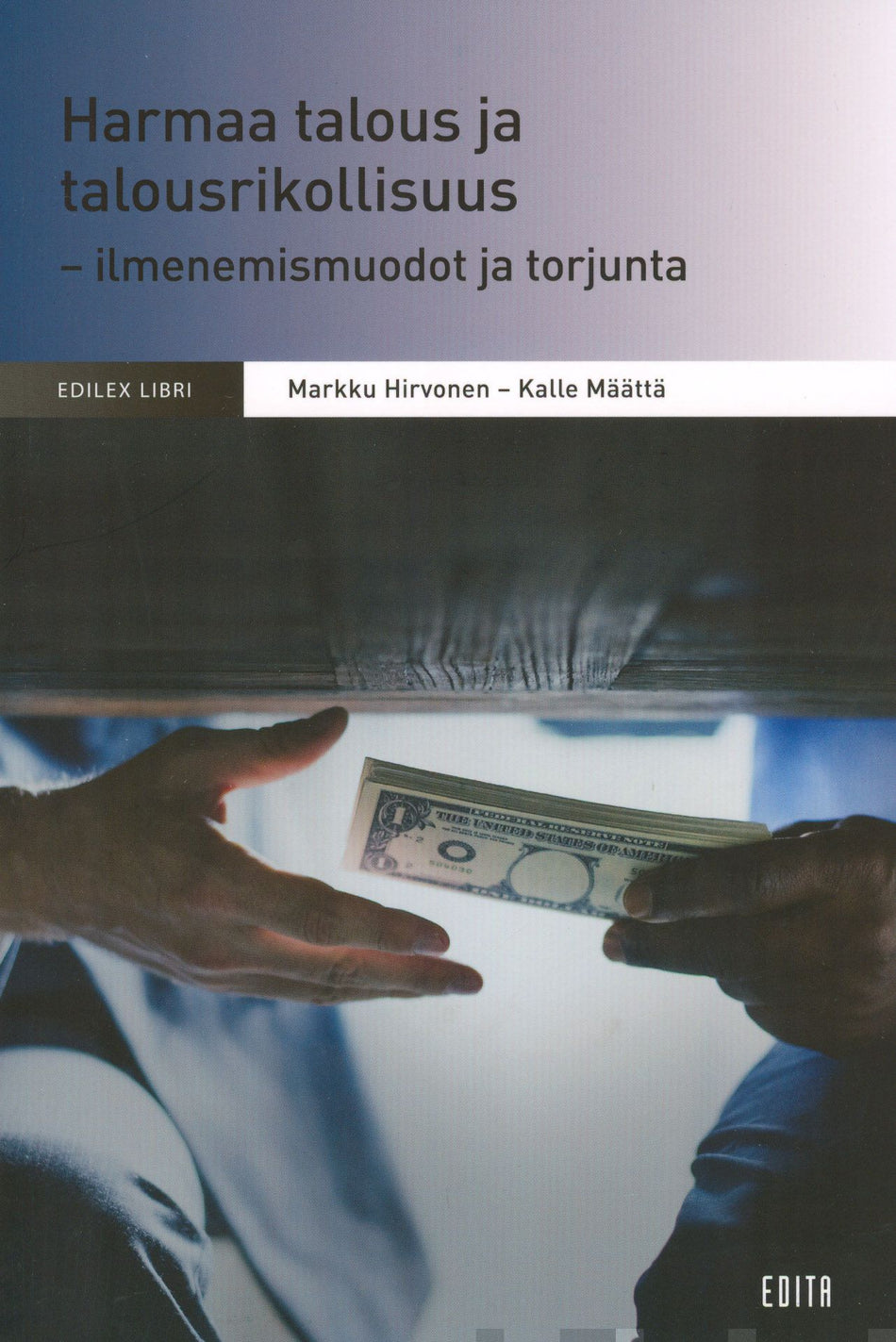 Valokuva kirjasta Kalle Määttä / Markku Hirvonen Harmaa talous ja talousrikollisuus, kuuluu tuoteryhmään Talous yhteiskunta.