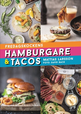 Valokuva kirjasta Mattias Larsson Fredagskockens hamburgare och tacos, kuuluu tuoteryhmään Ruots harrasteet taide.