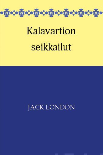 Valokuva kirjasta Jack London Kalavartion seikkailut, kuuluu tuoteryhmään Muut kaunokirjat.