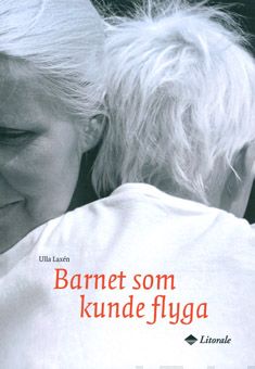 Valokuva kirjasta Ulla Laxen Barnet som kunde flyga, kuuluu tuoteryhmään Terveys kasvatus.