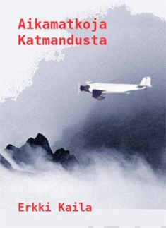 Valokuva kirjasta Erkki Kaila Aikamatkoja Katmandusta, kuuluu tuoteryhmään Runot.
