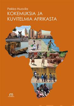 Valokuva kirjasta Pekka Huovila Kokemuksia ja kuvitelmia Afrikasta, kuuluu tuoteryhmään Matkat.