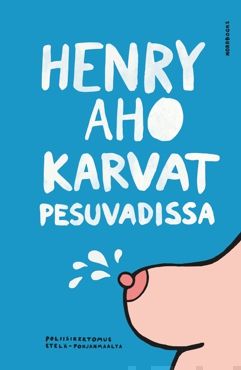 Valokuva kirjasta Henry Aho Karvat pesuvadissa, kuuluu tuoteryhmään Muut kaunokirjat.