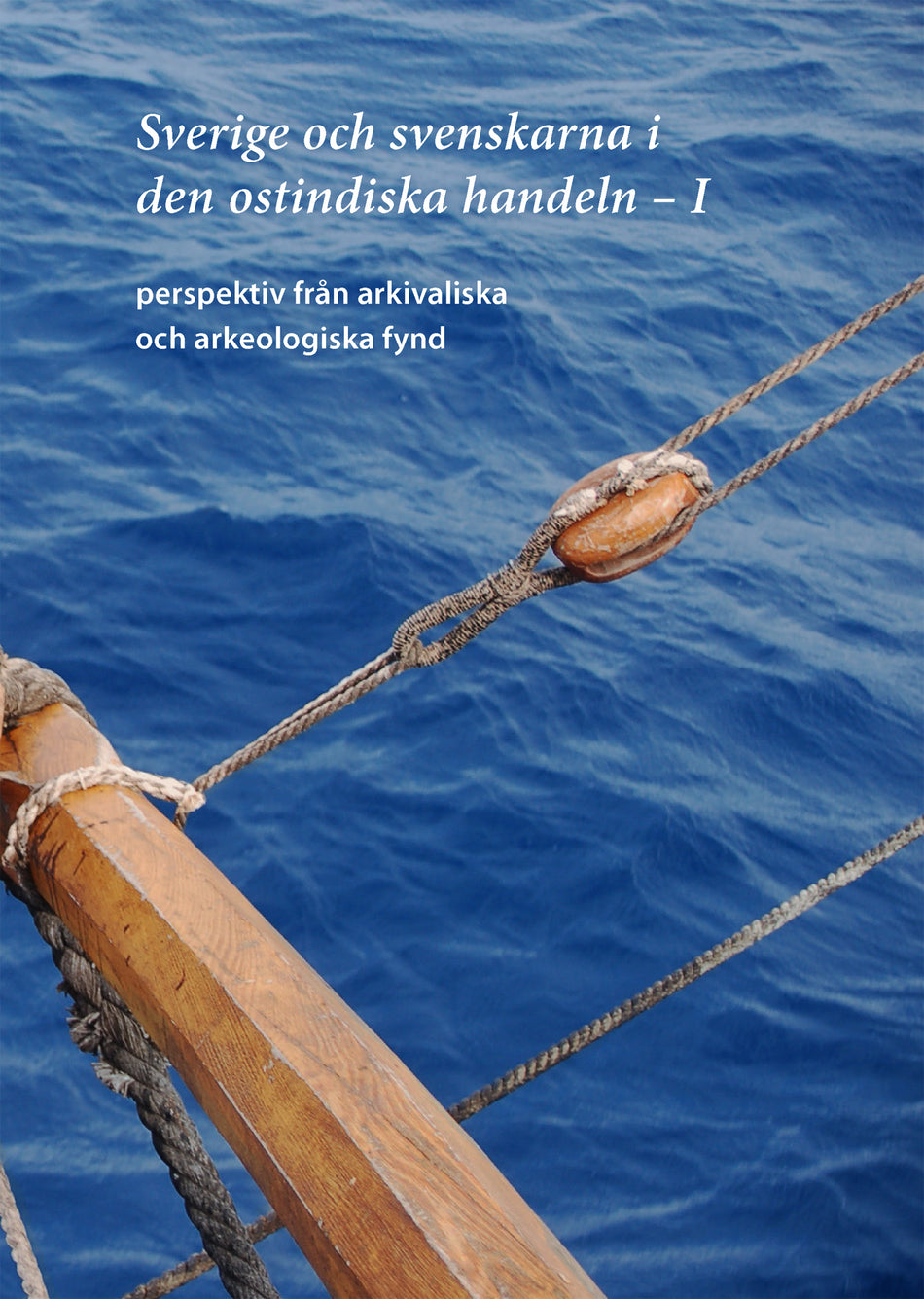 Valokuva kirjasta S Bertil Olsson / Kristina Söderpalm / Joakim Severinson / Christian Koninckx / Mårten Kalling / Rudy Liu Sverige och svenskarna i den ostindiska handeln I. Perspektiv från arkivaliska och arkeologiska fynd, kuuluu tuoteryhmään Ruots muu tieto.
