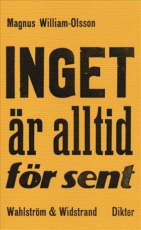 Valokuva kirjasta Magnus William-Olsson Inget är alltid för sent, kuuluu tuoteryhmään Ruots muu tieto.
