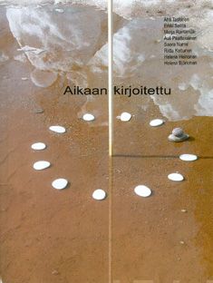 Valokuva kirjasta Helena Björkman / Helena Heinonen / Riitta Kettunen / Auli Paattakainen / Marja Rantamäki / Ahti ym. Taskinen Aikaan kirjoitettu, kuuluu tuoteryhmään Muut tietokirjat.