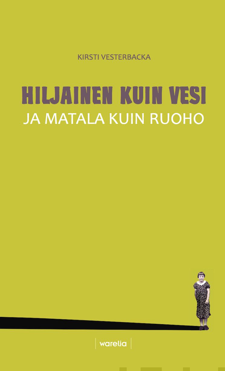 Valokuva kirjasta Kirsti Vesterbacka Hiljainen kuin vesi ja matala kuin ruoho, kuuluu tuoteryhmään Elämäkerrat muistelmat.