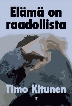 Valokuva kirjasta Timo Kitunen Elämä on raadollista, kuuluu tuoteryhmään Muut kaunokirjat.
