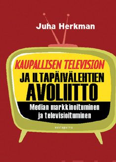 Valokuva kirjasta Juha Herkman Kaupallisen television ja iltapäivälehtien avoliitto, kuuluu tuoteryhmään K-kirjat.
