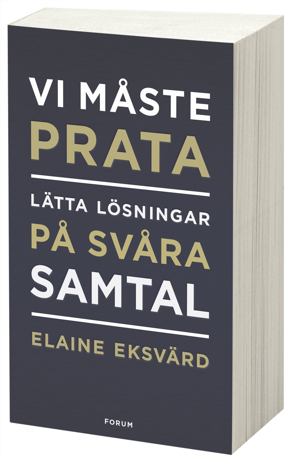 Valokuva kirjasta Elaine Eksvärd Vi måste prata : lätta lösningar på svåra samtal, kuuluu tuoteryhmään Ruots muu tieto.