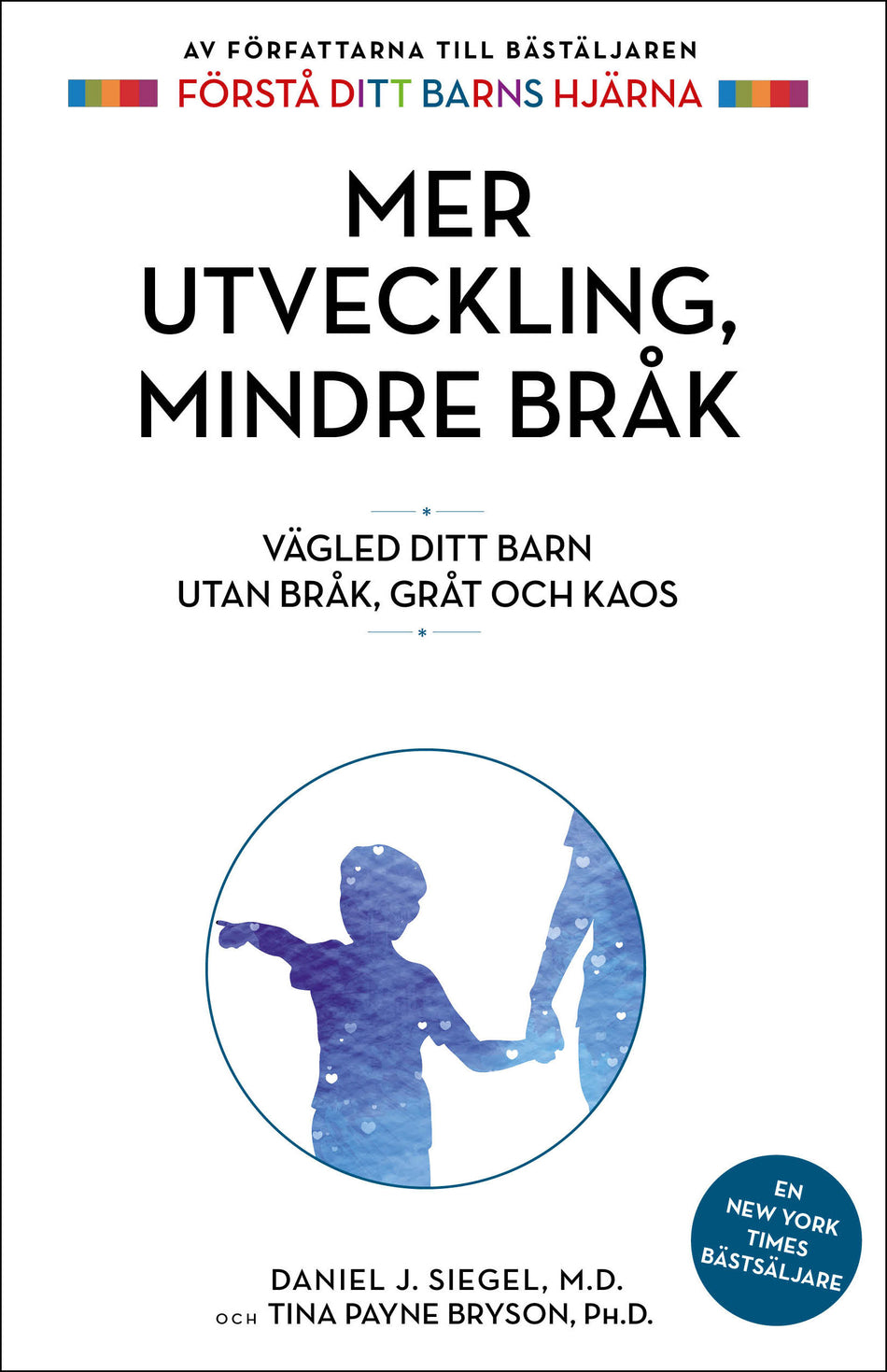 Valokuva kirjasta Daniel J Siegel / Daniel J. Siegel / Tina Payne Bryson Mer utveckling, mindre bråk : vägled ditt barn utan bråk, gråt och kaos, kuuluu tuoteryhmään Ruots muu tieto.