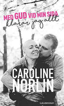 Valokuva kirjasta Caroline Norlin Med Gud vid min sida klarar jag allt, kuuluu tuoteryhmään Ruots muu tieto.