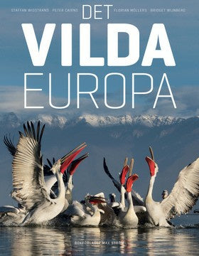 Valokuva kirjasta Staffan Widstrand / Peter Cairns / Florian Möllers / Bridget Wijnberg Det vilda Europa, kuuluu tuoteryhmään Ruots harrasteet taide.
