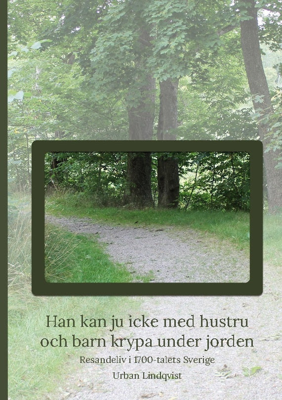 Valokuva kirjasta Urban Lindqvist Han kan ju icke med hustru och barn krypa under jorden : resandeliv i 1700-talets Sverige, kuuluu tuoteryhmään Ruots muu tieto.
